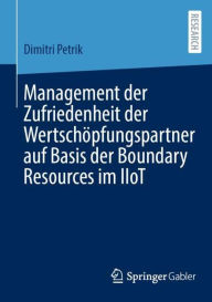 Title: Management der Zufriedenheit der Wertschöpfungspartner auf Basis der Boundary Resources im IIoT, Author: Dimitri Petrik
