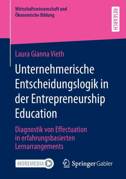 Unternehmerische Entscheidungslogik der Entrepreneurship Education: Diagnostik von Effectuation erfahrungsbasierten Lernarrangements