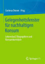 Gelegenheitsfenster für nachhaltigen Konsum: Lebenslauf, Biographien und Konsumkorridore