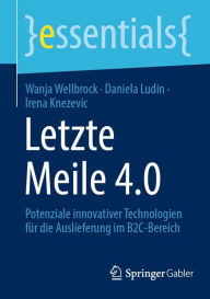 Title: Letzte Meile 4.0: Potenziale innovativer Technologien für die Auslieferung im B2C-Bereich, Author: Wanja Wellbrock
