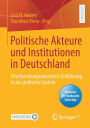Politische Akteure und Institutionen in Deutschland: Eine forschungsorientierte Einführung in das politische System