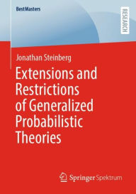 Title: Extensions and Restrictions of Generalized Probabilistic Theories, Author: Jonathan Steinberg