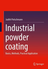 Title: Industrial powder coating: Basics, Methods, Practical Application, Author: Judith Pietschmann