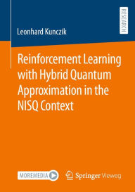 Title: Reinforcement Learning with Hybrid Quantum Approximation in the NISQ Context, Author: Leonhard Kunczik