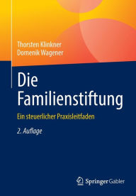 Title: Die Familienstiftung: Ein steuerlicher Praxisleitfaden, Author: Thorsten Klinkner