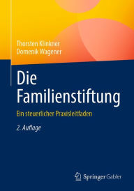 Title: Die Familienstiftung: Ein steuerlicher Praxisleitfaden, Author: Thorsten Klinkner