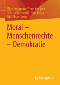 Title: Moral - Menschenrechte - Demokratie, Author: Olga Rollmann