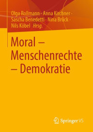 Title: Moral - Menschenrechte - Demokratie, Author: Olga Rollmann