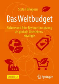Title: Das Weltbudget: Sichere und faire Ressourcennutzung als globale Überlebensstrategie, Author: Stefan Bringezu