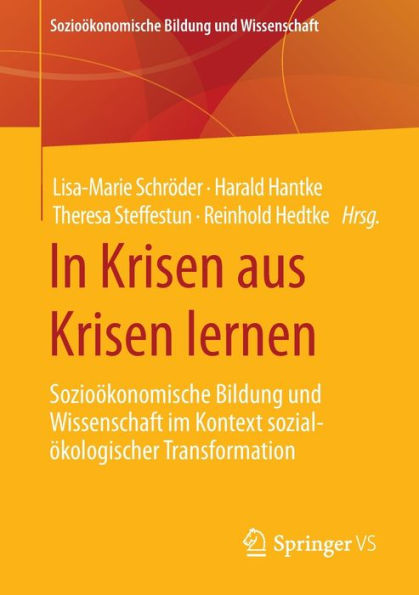 Krisen aus lernen: Sozioï¿½konomische Bildung und Wissenschaft im Kontext sozial-ï¿½kologischer Transformation