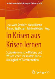 Title: In Krisen aus Krisen lernen: Sozioökonomische Bildung und Wissenschaft im Kontext sozial-ökologischer Transformation, Author: Lisa-Marie Schröder