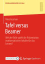 Tafel versus Beamer: Welche Rolle spielt die Präsentation mathematischer Inhalte für das Lernen?