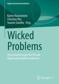 Title: Wicked Problems: Herausforderungen für PR und Organisationskommunikation, Author: Katrin Hassenstein