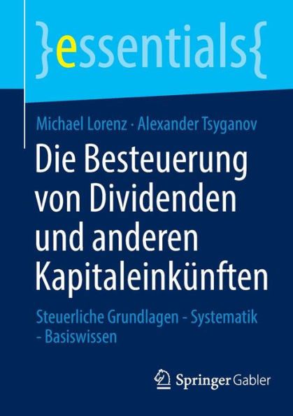 Die Besteuerung von Dividenden und anderen Kapitaleinkünften: Steuerliche Grundlagen - Systematik Basiswissen