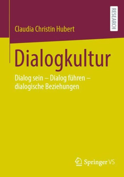 Dialogkultur: Dialog sein - fï¿½hren dialogische Beziehungen