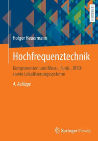 Title: Hochfrequenztechnik: Komponenten und Mess-, Funk-, RFID- sowie Lokalisierungssysteme, Author: Holger Heuermann