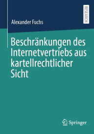 Title: Beschränkungen des Internetvertriebs aus kartellrechtlicher Sicht, Author: Alexander Fuchs