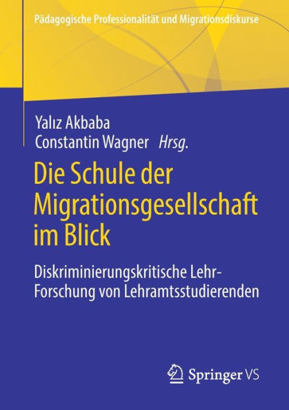 Die Schule der Migrationsgesellschaft im Blick: Diskriminierungskritische Lehr-Forschung von Lehramtsstudierenden