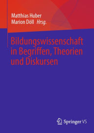 Title: Bildungswissenschaft in Begriffen, Theorien und Diskursen, Author: Matthias Huber
