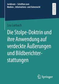 Title: Die Stolpe-Doktrin und ihre Anwendung auf verdeckte Äußerungen und Bildberichterstattungen, Author: Lea Lorbach