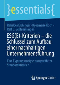 Title: ESG(E)-Kriterien - die Schlüssel zum Aufbau einer nachhaltigen Unternehmensführung: Eine Eignungsanalyse ausgewählter Standardkriterien, Author: Rebekka Erchinger