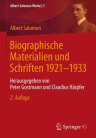 Title: Biographische Materialien und Schriften 1921-1933: Herausgegeben von Peter Gostmann und Claudius Härpfer, Author: Albert Salomon