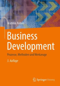 Title: Business Development: Prozesse, Methoden und Werkzeuge, Author: Andreas Kohne