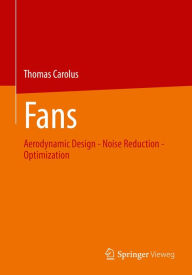 Title: Fans: Aerodynamic Design - Noise Reduction - Optimization, Author: Thomas Carolus