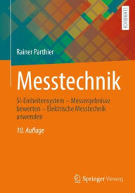 Title: Messtechnik: SI-Einheitensystem - Messergebnisse bewerten - Elektrische Messtechnik anwenden, Author: Rainer Parthier