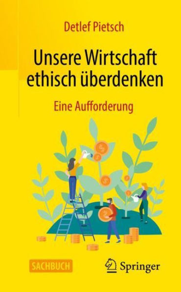 Unsere Wirtschaft ethisch überdenken: Eine Aufforderung