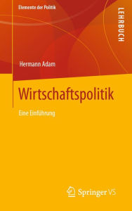 Title: Wirtschaftspolitik: Eine Einführung, Author: Hermann Adam