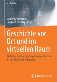 Title: Geschichte vor Ort und im virtuellen Raum: Einblicke in die Arbeit an der Gedenkstätte Berlin-Hohenschönhausen, Author: Andreas Neumann