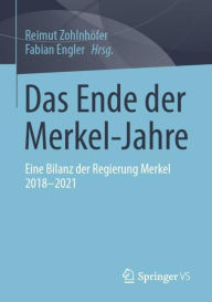 Title: Das Ende der Merkel-Jahre: Eine Bilanz der Regierung Merkel 2018-2021, Author: Reimut Zohlnhöfer