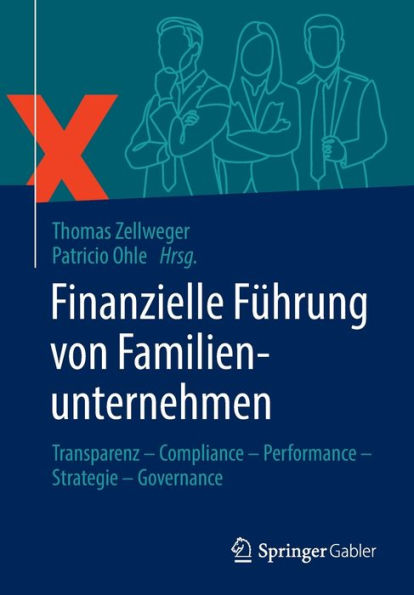 Finanzielle Führung von Familienunternehmen: Transparenz - Compliance Performance Strategie Governance