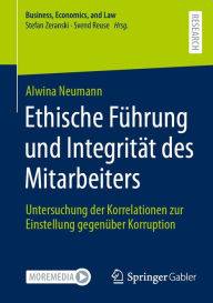 Title: Ethische Führung und Integrität des Mitarbeiters: Untersuchung der Korrelationen zur Einstellung gegenüber Korruption, Author: Alwina Neumann