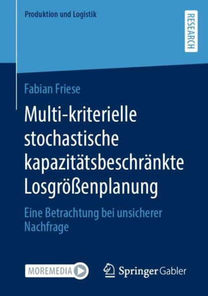 Multi-kriterielle stochastische kapazitï¿½tsbeschrï¿½nkte Losgrï¿½ï¿½enplanung: Eine Betrachtung bei unsicherer Nachfrage