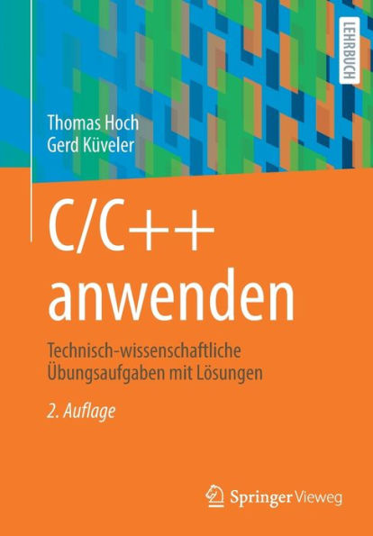 C/C++ anwenden: Technisch-wissenschaftliche Übungsaufgaben mit Lösungen