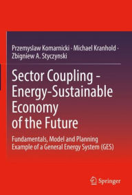 Title: Sector Coupling - Energy-Sustainable Economy of the Future: Fundamentals, Model and Planning Example of a General Energy System (GES), Author: Przemyslaw Komarnicki