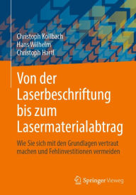 Title: Von der Laserbeschriftung bis zum Lasermaterialabtrag: Wie Sie sich mit den Grundlagen vertraut machen und Fehlinvestitionen vermeiden, Author: Christoph Kollbach