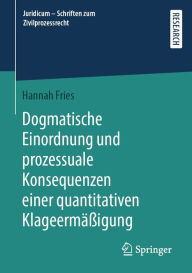 Title: Dogmatische Einordnung und prozessuale Konsequenzen einer quantitativen Klageermäßigung, Author: Hannah Fries