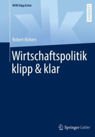 Title: Wirtschaftspolitik klipp & klar, Author: Robert Richert