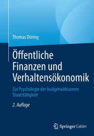 Title: ï¿½ffentliche Finanzen und Verhaltensï¿½konomik: Zur Psychologie der budgetwirksamen Staatstï¿½tigkeit, Author: Thomas Dïring