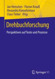 Title: Drehbuchforschung: Perspektiven auf Texte und Prozesse, Author: Jan Henschen
