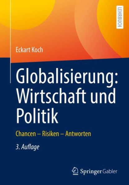 Globalisierung: Wirtschaft und Politik: Chancen - Risiken - Antworten