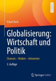 Title: Globalisierung: Wirtschaft und Politik: Chancen - Risiken - Antworten, Author: Eckart Koch
