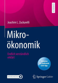 Title: Mikroökonomik: Endlich verständlich erklärt, Author: Joachim L. Zuckarelli