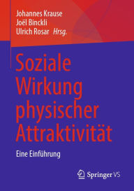 Title: Soziale Wirkung physischer Attraktivität: Eine Einführung, Author: Johannes Krause
