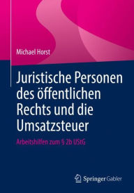 Title: Juristische Personen des öffentlichen Rechts und die Umsatzsteuer: Arbeitshilfen zum § 2b UStG, Author: Michael Horst