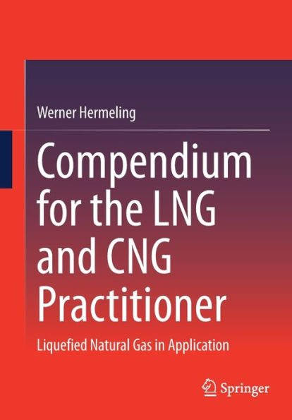 Compendium for the LNG and CNG Practitioner: Liquefied Natural Gas Application