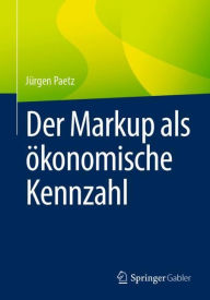 Title: Der Markup als ökonomische Kennzahl, Author: Jürgen Paetz